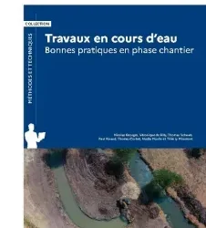 Travaux en cours d’eau. Bonnes pratiques en phase chantier.
